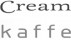Kaffe & Cream